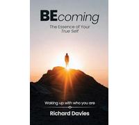 Becoming The Essence of your True Self: Waking Up with Who You Are