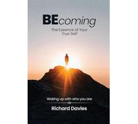 Becoming The Essence of your True Self: Waking Up with Who You Are