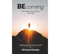 Becoming The Essence of your True Self: Waking Up with Who You Are