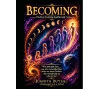 BECOMING The Ever-Evolving Soul Beyond Form