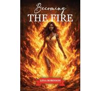 Becoming The Fire
