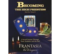 Becoming the High Priestess (Volume 2): A Mystical Journey Through Tarot, Symbols, and the Self (THE BECOMING)