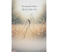 Becoming the Human My Dog Thinks I Am