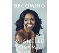 Becoming: The intimate, inspiring and award-winning memoir from the bestselling author and former First Lady