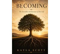 Becoming: The Invisible Architecture of the Self