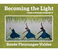 Becoming the Light: A Journey of Self-Discovery through Fiber Art