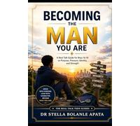 Becoming The Man You Are: A Real Talk Guide for Boys 16-18 on Purpose, Pressure, Identity, and Strength (Real Talk Teen Guides)