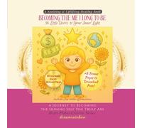 Becoming the Me I Long to Be: 36 Littles Doors to Your Inner Light (Manifestation Dreams)
