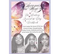 Becoming The New You (The Healing Journal 90 Day Workbook): Over coming the storms of the past,present,future through reading fasting and praying ... on the destiny that god has for you life