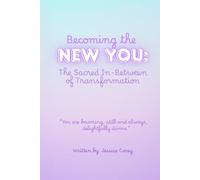 Becoming the New You: The Sacred In-Between of Transformation (The Luminous Way)