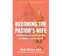 Becoming the Pastor's Wife: How Marriage Replaced Ordination as a Woman's Path to Ministry
