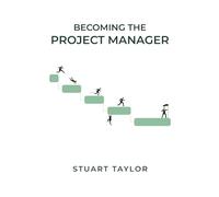 Becoming The Project Manager: Lessons from the Early Years of a Project Manager