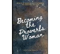 Becoming the Proverbs Woman: 31 Days of becoming the woman God designed you to be