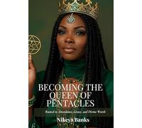 Becoming the Queen of Pentacles: Rooted in Abundance, Grace, and Divine Worth (The Sacred Feminine Chronicles)