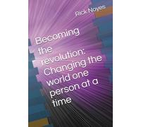 Becoming the revolution: Changing the world one person at a time