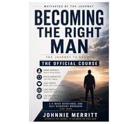 Becoming The Right Man: The Journey to Growth - The Official Course: A 5-Week Devotional and Self-Discovery Workbook for Men