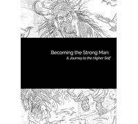 Becoming the Strong Man: A Journey to the Higher Self (Own Your Story)
