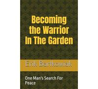 Becoming The Warrior In The Garden: A Search For Peace
