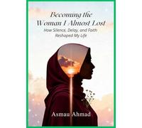 BECOMING THE WOMAN I ALMOST LOST: How Silence, Delay and Faith Reshaped My Life (Mindscapes: Exploring the Human Psyche)