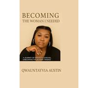 BECOMING THE WOMAN I NEEDED