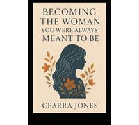Becoming the Woman You Were Always Meant to Be: "A Journey Back to Myself" (STAYING THE WOMAN YOU BECAME)