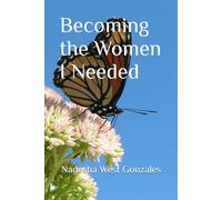 Becoming the Women I Needed: 1 (Still Becoming)