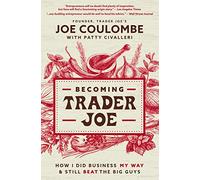Becoming Trader Joe: How I Did Business My Way and Still Beat the Big Guys