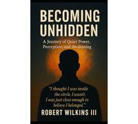 Becoming Unhidden: A Journey of Quiet Power, Perception, and Awakening (Echo Theory)