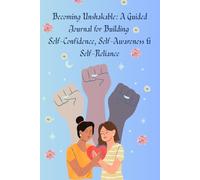 Becoming Unshakable: A Guided Journal for Building Self-Confidence, Self-Awareness & Self-Reliance