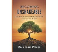 Becoming Unshakeable: The New Science of Self-Esteem for Tomorrow’s World