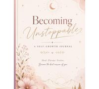 Becoming unstoppable: A self growth journal