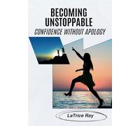 BECOMING UNSTOPPABLE: Confidence Without Apology