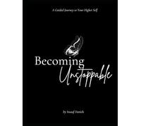Becoming Unstoppable - Journal: A Guided Journey to Your Higher Self