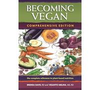 Becoming Vegan: The Complete Reference on Plant-Based Nutrition