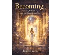 Becoming: Visions, Guidance and Path of the Soul