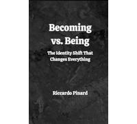 Becoming vs. Being: The Identity Shift That Changes Everything