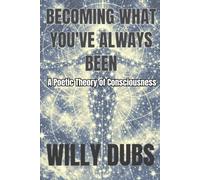 Becoming What You've Always Been: A Poetic Theory of Consciousness
