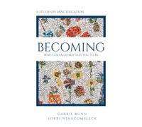 Becoming Who God Already Sees You to Be: A Study on Sanctification