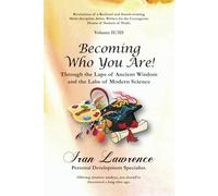 Becoming Who You Are! Volume II/III: Through the Laps of Ancient Wisdom and the Labs of Modern Science
