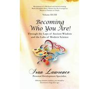 Becoming Who You Are! Volume III/III: Through the Laps of Ancient Wisdom and the Labs of Modern Science