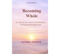 Becoming Whole: A 3-Month Devotional of Restoration, Healing and Breakthrough (The Becoming Series)