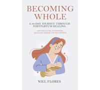 Becoming Whole: A 90-Day Journey Through Postpartum Healing