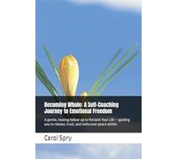 Becoming Whole: A Self-Coaching Journey to Emotional Freedom: A gentle, healing follow-up to Reclaim Your Life - guiding you to release, trust, and rediscover peace within.