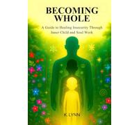 Becoming Whole: A Spiritual Guide to Healing Insecurity from the Inside Out (Becoming Whole Series)