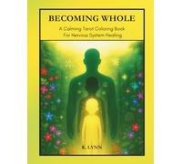 BECOMING WHOLE: A Tarot Coloring Book for Nervous System Healing