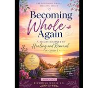 Becoming Whole Again: A Journey of Healing and Renewal in Christ