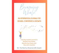 Becoming Whole: An Affirmation Journal for Healing, Confidence & Growth