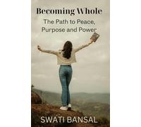 Becoming Whole: Living With Peace, Purpose, and Inner Power: 3 (Feel and Heal)