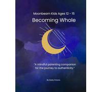 Becoming Whole: Moonbeam Kids Ages 12 - 15 (Moonbeam Kids Series)