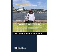 Becoming Wiebke IV: Part IV of a diary written by someone who was born genetically male but roams the world freely as a part-time woman (June to December 2021): 3